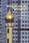 Religion and the Workplace : Pluralism, Spirituality, Leadership - Book