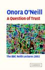 A Question of Trust : The BBC Reith Lectures 2002 - Book