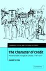 The Character of Credit : Personal Debt in English Culture, 1740-1914 - Book