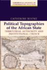 Political Topographies of the African State : Territorial Authority and Institutional Choice - Book
