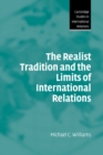 The Realist Tradition and the Limits of International Relations - Book