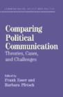 Comparing Political Communication : Theories, Cases, and Challenges - Book