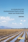 An Introduction to the Environmental Physics of Soil, Water and Watersheds - Book