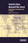 World Cities beyond the West : Globalization, Development and Inequality - Book