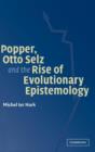 Popper, Otto Selz and the Rise Of Evolutionary Epistemology - Book
