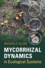Mycorrhizal Dynamics in Ecological Systems - Book