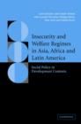 Insecurity and Welfare Regimes in Asia, Africa and Latin America : Social Policy in Development Contexts - Book