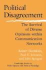 Political Disagreement : The Survival of Diverse Opinions within Communication Networks - Book