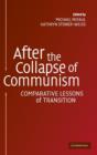 After the Collapse of Communism : Comparative Lessons of Transition - Book