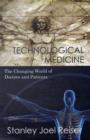 Technological Medicine : The Changing World of Doctors and Patients - Book