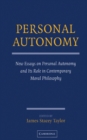 Personal Autonomy : New Essays on Personal Autonomy and its Role in Contemporary Moral Philosophy - Book