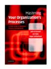 Mastering Your Organization's Processes : A Plain Guide to BPM - Book