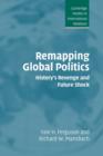 Remapping Global Politics : History's Revenge and Future Shock - Book