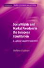 Social Rights and Market Freedom in the European Constitution : A Labour Law Perspective - Book