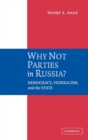 Why Not Parties in Russia? : Democracy, Federalism, and the State - Book