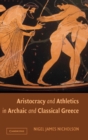 Aristocracy and Athletics in Archaic and Classical Greece - Book