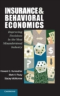 Insurance and Behavioral Economics : Improving Decisions in the Most Misunderstood Industry - Book