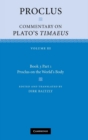 Proclus: Commentary on Plato's Timaeus: Volume 3, Book 3, Part 1, Proclus on the World's Body - Book
