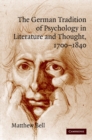 The German Tradition of Psychology in Literature and Thought, 1700-1840 - Book