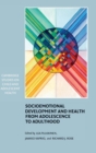 Socioemotional Development and Health from Adolescence to Adulthood - Book