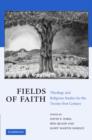 Fields of Faith : Theology and Religious Studies for the Twenty-first Century - Book