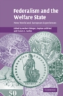 Federalism and the Welfare State : New World and European Experiences - Book