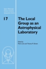 The Local Group as an Astrophysical Laboratory : Proceedings of the Space Telescope Science Institute Symposium, held in Baltimore, Maryland May 5-8, 2003 - Book
