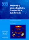 The Interplay among Black Holes, Stars and ISM in Galactic Nuclei (IAU S222) - Book