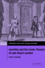 Gentility and the Comic Theatre of Late Stuart London - Book