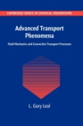 Advanced Transport Phenomena : Fluid Mechanics and Convective Transport Processes - Book