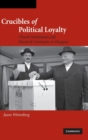 Crucibles of Political Loyalty : Church Institutions and Electoral Continuity in Hungary - Book