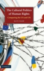 The Cultural Politics of Human Rights : Comparing the US and UK - Book