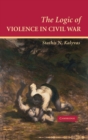 The Logic of Violence in Civil War - Book