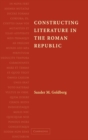 Constructing Literature in the Roman Republic - Book