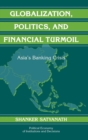 Globalization, Politics, and Financial Turmoil : Asia's Banking Crisis - Book