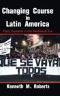 Changing Course in Latin America : Party Systems in the Neoliberal Era - Book