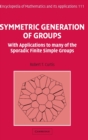 Symmetric Generation of Groups : With Applications to many of the Sporadic Finite Simple Groups - Book
