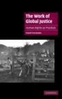 The Work of Global Justice : Human Rights as Practices - Book