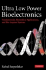 Ultra Low Power Bioelectronics : Fundamentals, Biomedical Applications, and Bio-Inspired Systems - Book