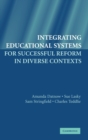 Integrating Educational Systems for Successful Reform in Diverse Contexts - Book