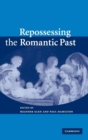 Repossessing the Romantic Past - Book