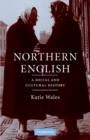 Northern English : A Social and Cultural History - Book
