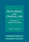 Truth, Error, and Criminal Law : An Essay in Legal Epistemology - Book