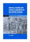 Slavery, Family, and Gentry Capitalism in the British Atlantic : The World of the Lascelles, 1648-1834 - Book
