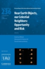 Near Earth Objects, our Celestial Neighbors (IAU S236) : Opportunity and Risk - Book