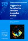 Triggered Star Formation in a Turbulent Interstellar Medium (IAU S237) - Book