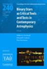 Binary Stars as Critical Tools and Tests in Contemporary Astrophysics (IAU S240) - Book