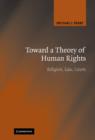 Toward a Theory of Human Rights : Religion, Law, Courts - Book