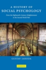 A History of Social Psychology : From the Eighteenth-Century Enlightenment to the Second World War - Book