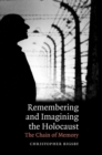 Remembering and Imagining the Holocaust : The Chain of Memory - Book